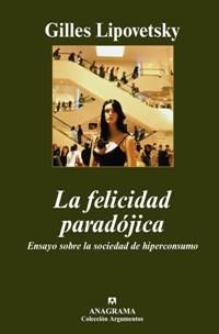 FELICIDAD PARADOJICA, LA | 9788433962669 | LIPOVETSKY, GILLES | Librería Castillón - Comprar libros online Aragón, Barbastro