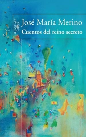 CUENTOS DEL REINO SECRETO | 9788420471181 | MERINO, JOSE MARIA | Librería Castillón - Comprar libros online Aragón, Barbastro