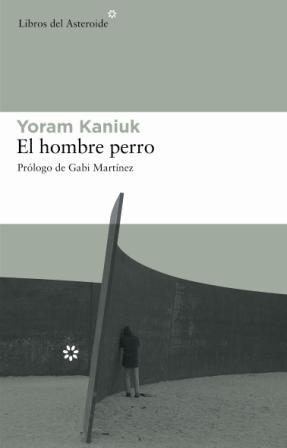 HOMBRE PERRO, EL | 9788493544898 | KANIUK, YORAM | Librería Castillón - Comprar libros online Aragón, Barbastro