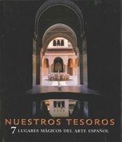 NUESTROS TESOROS : 7 LUGARES MAGICOS DEL ARTE ESPAÑOL | 9788497854191 | AA. VV. | Librería Castillón - Comprar libros online Aragón, Barbastro
