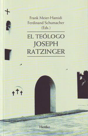 El teólogo Joseph Ratzinger | 9788425425264 | Meier-Hamidi, Frank/Schumacher, Ferdinand | Librería Castillón - Comprar libros online Aragón, Barbastro