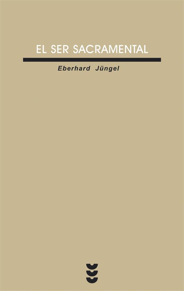 SER SACRAMENTAL, EL | 9788430116546 | JUNGEL, EBERHARD | Librería Castillón - Comprar libros online Aragón, Barbastro
