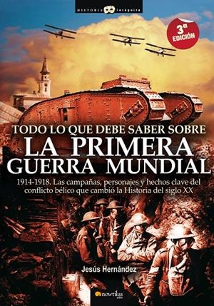 TODO LO QUE DEBE SABER SOBRE LA PRIMERA GUERRA MUNDIAL | 9788497634953 | HERNANDEZ, JESUS | Librería Castillón - Comprar libros online Aragón, Barbastro