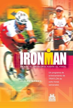 IRONMAN : DESDE EL PRINCIPIO HASTA EL FINAL | 9788480199339 | PETERSEN, OLE | Librería Castillón - Comprar libros online Aragón, Barbastro