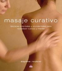 MASAJE CURATIVO : TECNICAS ORIENTALES Y OCCIDENTALES ... | 9788497542746 | ROUBINI, DAPHNE | Librería Castillón - Comprar libros online Aragón, Barbastro