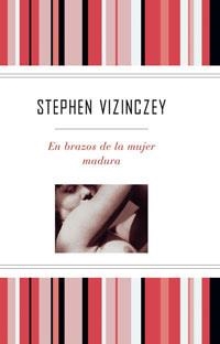 EN BRAZOS DE LA MUJER MADURA | 9788489662704 | VIZINCZEY, STEPHEN | Librería Castillón - Comprar libros online Aragón, Barbastro