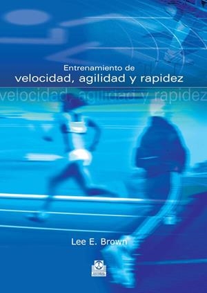 ENTRENAMIENTO DE VELOCIDAD AGILIDAD Y RAPIDEZ | 9788480199650 | BROWN, LEE E. | Librería Castillón - Comprar libros online Aragón, Barbastro