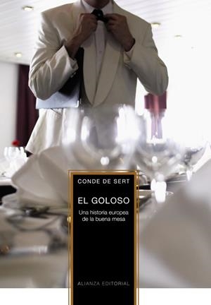 GOLOSO, EL : UNA HISTORIA EUROPEA DE LA BUENA MESA | 9788420651347 | CONDE DE SERT | Librería Castillón - Comprar libros online Aragón, Barbastro