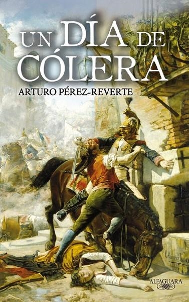 UN DIA DE COLERA | 9788420472805 | PEREZ-REVERTE, ARTURO | Librería Castillón - Comprar libros online Aragón, Barbastro