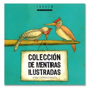 COLECCION DE MENTIRAS ILUSTRADA | 9788481317503 | CARRASCO INGLES, AITANA | Librería Castillón - Comprar libros online Aragón, Barbastro