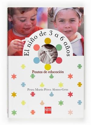 NIÑO DE 3 A 6 AÑOS, EL : PAUTAS DE EDUCACION | 9788467522105 | PEREZ ALONSO-GETA, PETRA MARIA | Librería Castillón - Comprar libros online Aragón, Barbastro
