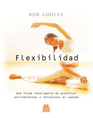 FLEXIBILIDAD | 9788480199674 | COOLEY, BOB | Librería Castillón - Comprar libros online Aragón, Barbastro