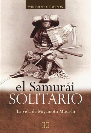 SAMURAI SOLITARIO, EL | 9788496111257 | WILSON, WILLIAM SCOTT | Librería Castillón - Comprar libros online Aragón, Barbastro