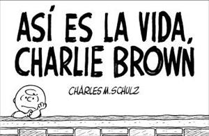 ASI ES LA VIDA CHARLIE BROWN | 9788476698037 | SCHULZ, CHARLES M. | Librería Castillón - Comprar libros online Aragón, Barbastro