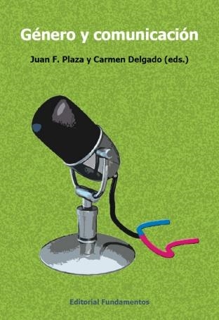 GENERO Y COMUNICACION | 9788424511364 | PLAZA, JUAN F.; DELGADO, CARMEN (EDS.) | Librería Castillón - Comprar libros online Aragón, Barbastro