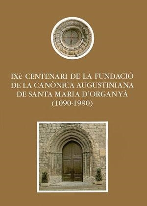 IXè centenari de la fundació de la canònica augustiniana de Santa Maria d'Organy | 9788479351960 | Varios autores | Librería Castillón - Comprar libros online Aragón, Barbastro