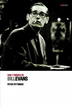 VIDA Y MUSICA DE BILL EVANS | 9788496879126 | PETTINGER, PETER | Librería Castillón - Comprar libros online Aragón, Barbastro