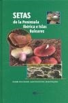 SETAS DE LA PENINSULA IBERICA E ISLAS BALEARES | 9788496423381 | Esteve-Raventós, Fernando/Llistosella, Jaume/Ortega, Antonio | Librería Castillón - Comprar libros online Aragón, Barbastro