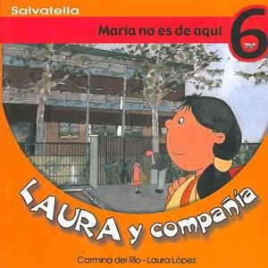 MARIA NO ES DE AQUI - LAURA Y COMPAÑIA 6 | 9788484122586 | RIO GALVE, CARMINA DEL | Librería Castillón - Comprar libros online Aragón, Barbastro