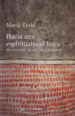 Hacia una espiritualidad laica | 9788425425370 | Corbí Quiñonero, Marià | Librería Castillón - Comprar libros online Aragón, Barbastro