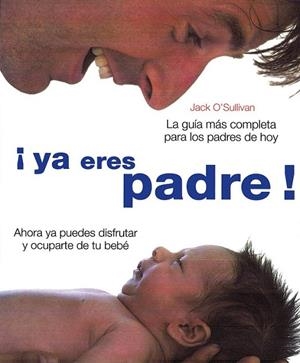YA ERES PADRE | 9788420553641 | O'SULLIVAN, JACK | Librería Castillón - Comprar libros online Aragón, Barbastro