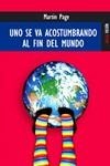 UNO SE VA ACOSTUMBRANDO AL FIN DEL MUNDO | 9788489624344 | PAGE, MARTIN | Librería Castillón - Comprar libros online Aragón, Barbastro