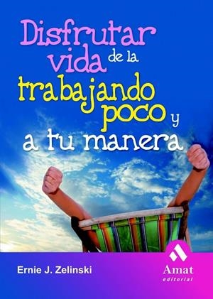 DISFRUTA DE LA VIDA TRABAJANDO POCO A TU MANERA | 9788497352895 | ZELINSKI, ERNIE J. | Librería Castillón - Comprar libros online Aragón, Barbastro