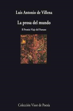 PROSA DEL MUNDO, LA (2ºPREMIO VIAJE PARNASO) | 9788475226682 | VILLENA, LUIS ANTONIO DE | Librería Castillón - Comprar libros online Aragón, Barbastro