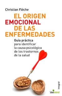 ORIGEN EMOCIONAL DE LAS ENFERMEDADES, EL | 9788498670073 | FLECHE, CHRISTIAN | Librería Castillón - Comprar libros online Aragón, Barbastro