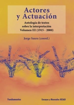 ACTORES Y ACTUACION : ANT.TEXTOS INTR.3 (1915-2000) | 9788424511135 | SAURA, JORGE (COORD.) | Librería Castillón - Comprar libros online Aragón, Barbastro
