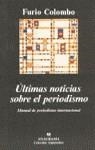 ULTIMAS NOTICIAS SOBRE EL PERIODISMO | 9788433905383 | COLOMBO, FURIO | Librería Castillón - Comprar libros online Aragón, Barbastro