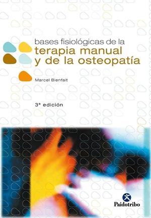 BASES FISIOLOGICAS DE LA TERAPIA MANUAL Y DE LA .. | 9788480193092 | BIENFAIT, MARCEL | Librería Castillón - Comprar libros online Aragón, Barbastro