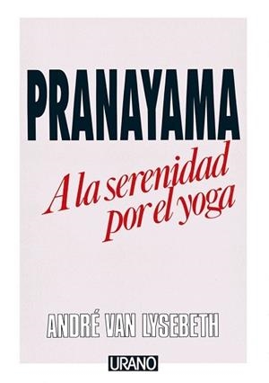 Pranayama | 9788486344108 | André, Van Lysebeth | Librería Castillón - Comprar libros online Aragón, Barbastro