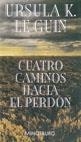 CUATRO CAMINOS HACIA EL PERDON | 9788445072295 | LE GUIN, URSULA K. | Librería Castillón - Comprar libros online Aragón, Barbastro