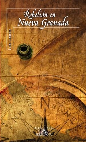REBELION EN NUEVA GRANADA | 9788420473451 | LEANTE, LUIS | Librería Castillón - Comprar libros online Aragón, Barbastro