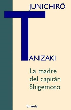 MADRE DEL CAPITAN SHIGEMOTO, LA | 9788498411768 | TANIZAKI, JUNICHIRO | Librería Castillón - Comprar libros online Aragón, Barbastro