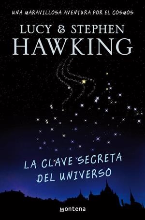 CLAVE SECRETA DEL UNIVERSO, LA | 9788484414216 | HAWKING, STEPHEN Y LUCY | Librería Castillón - Comprar libros online Aragón, Barbastro