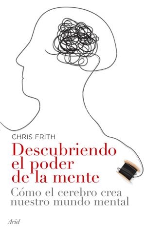 DESCUBRIENDO EL PODER DE LA MENTE | 9788434453593 | FRITH, CHRIS | Librería Castillón - Comprar libros online Aragón, Barbastro