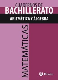 CUADERNO BACHILLERATO MATEMATICAS ARITMETICA Y ALGEBRA | 9788421660782 | Librería Castillón - Comprar libros online Aragón, Barbastro