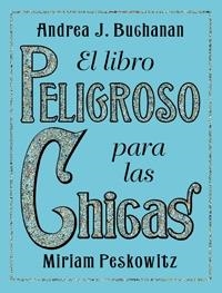 LIBRO PELIGROSO CHICAS, EL | 9788449321139 | BUCHANAN, ANDREA | Librería Castillón - Comprar libros online Aragón, Barbastro