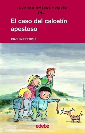 CASO DEL CALCETIN APESTOSO, EL - 4 AMIGOS | 9788423683680 | FRIEDRICH, JOACHIM | Librería Castillón - Comprar libros online Aragón, Barbastro