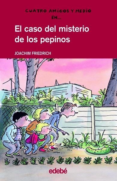 CASO DEL MISTERIO DE LOS PEPINOS, EL - 4 AMIGOS | 9788423673315 | FRIEDRICH, JOACHIM | Librería Castillón - Comprar libros online Aragón, Barbastro