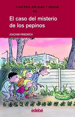 CASO DEL MISTERIO DE LOS PEPINOS, EL - 4 AMIGOS | 9788423673315 | FRIEDRICH, JOACHIM | Librería Castillón - Comprar libros online Aragón, Barbastro