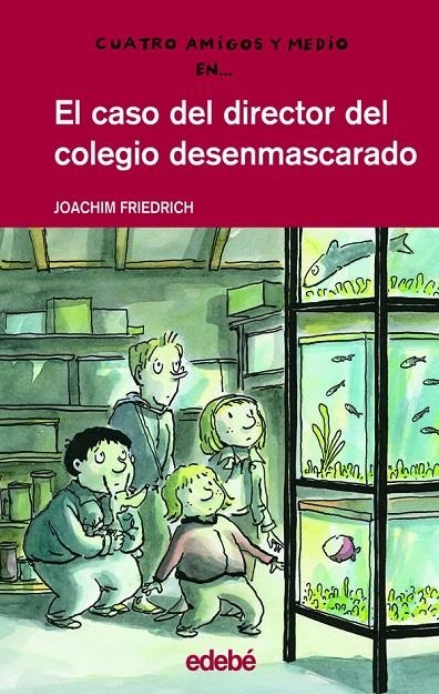 CASO DEL DIRECTOR DEL COLEGIO DESENMASCARADO, EL - 4 AMIGOS | 9788423674213 | FRIEDRICH, JOACHIM | Librería Castillón - Comprar libros online Aragón, Barbastro