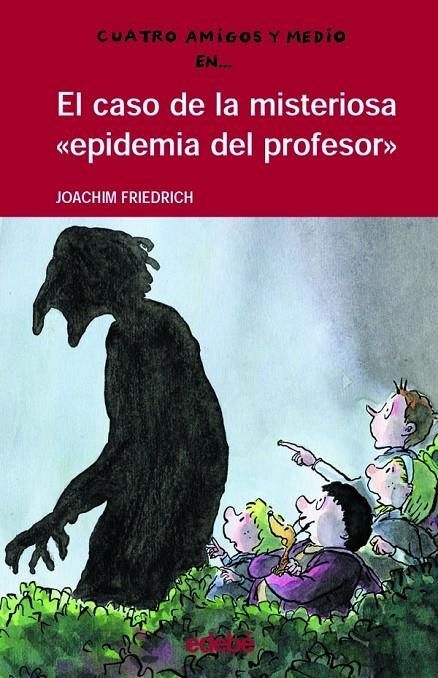 CASO DE LA MISTERIOSA EPIDEMIA DEL PROFESOR, EL - 4 AMIGOS | 9788423668359 | FRIEDRICH, JOACHIM | Librería Castillón - Comprar libros online Aragón, Barbastro