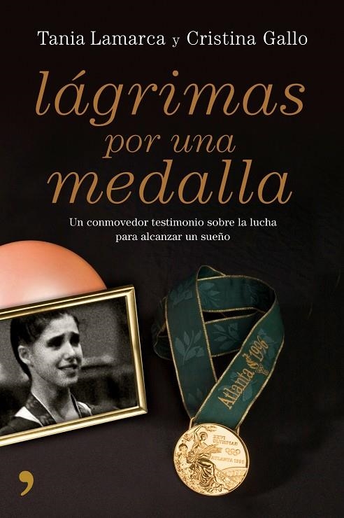 LÁGRIMAS POR UNA MEDALLA | 9788484607007 | LAMARCA, TANIA; GALLO, CRISTINA | Librería Castillón - Comprar libros online Aragón, Barbastro