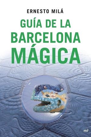 GUÍA DE LA BARCELONA MÁGICA | 9788427034396 | MILA, ERNESTO | Librería Castillón - Comprar libros online Aragón, Barbastro