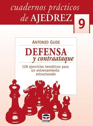 CUADERNOS PRÁCTICOS DE AJEDREZ 9.DEFENSA Y CONTAATAQUE | 9788479027063 | Gude, Antonio | Librería Castillón - Comprar libros online Aragón, Barbastro