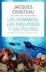 HUMANOS LAS ORQUIDEAS Y LOS PULPOS, LOS | 9788434453715 | COUSTEAU, JACQUES | Librería Castillón - Comprar libros online Aragón, Barbastro