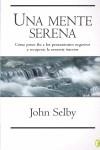 UNA MENTE SERENA - BYBLOS | 9788466608688 | SELBY, JOHN | Librería Castillón - Comprar libros online Aragón, Barbastro